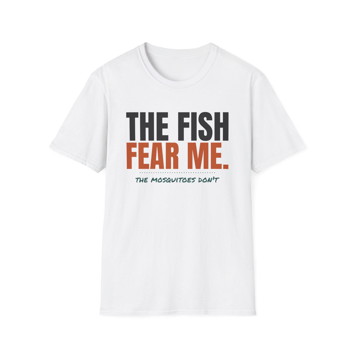 The Fish Fear Me The Mosquitoes Don't Funny Fishing T-Shirt – Gifted Porch, view 1
