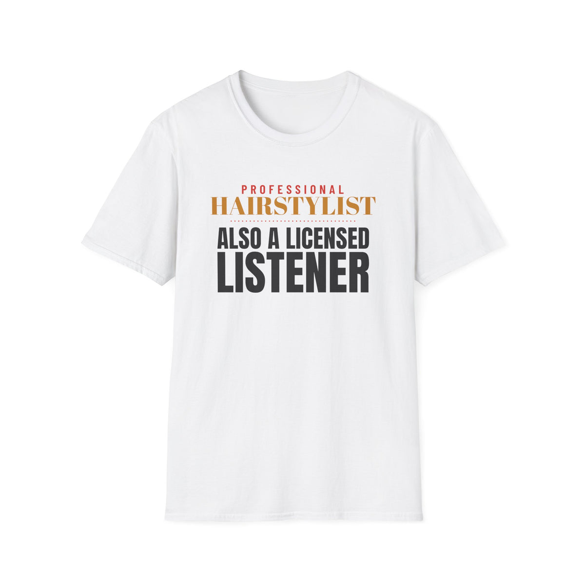 Hairstylist Also A Licensed Listener Hairstylist T-Shirt – Gifted Porch, view 1