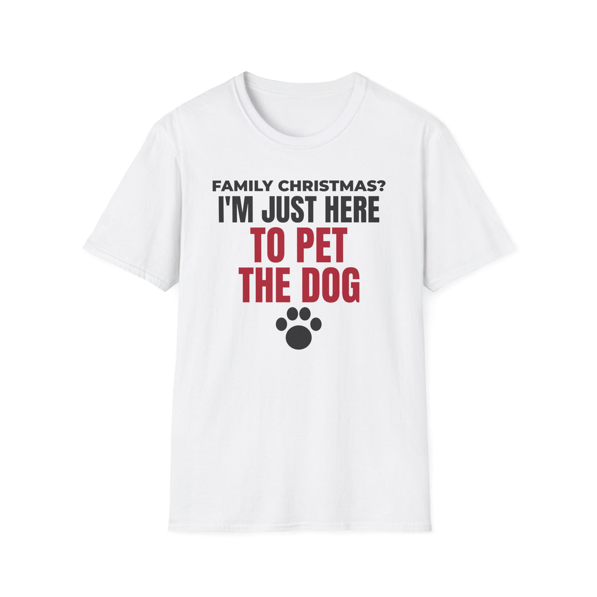 I'm Just Here To Pet The Dog Christmas T-Shirt – Gifted Porch, view 1