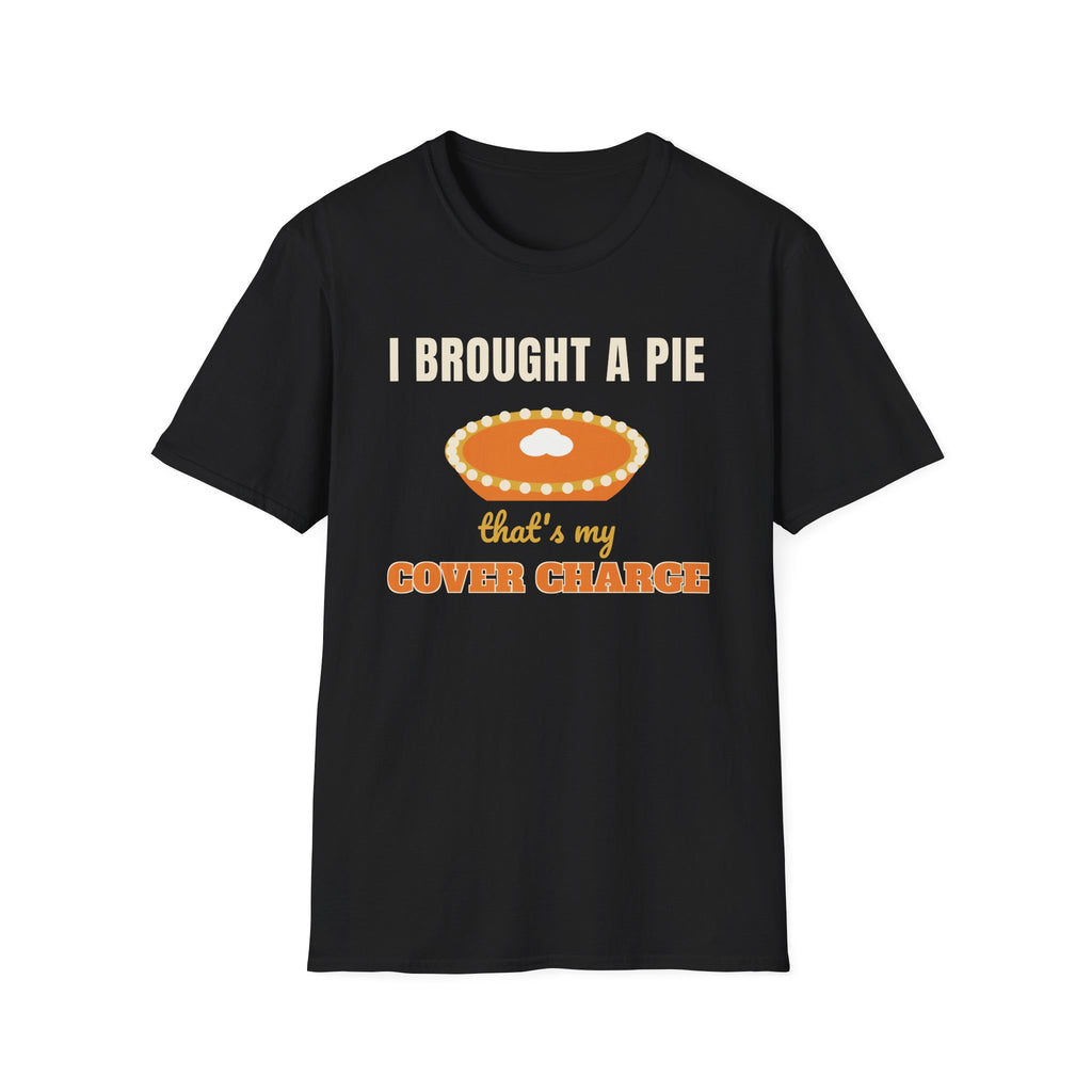 I Brought a Pie Cover Charge Thanksgiving Tee – fall gift idea