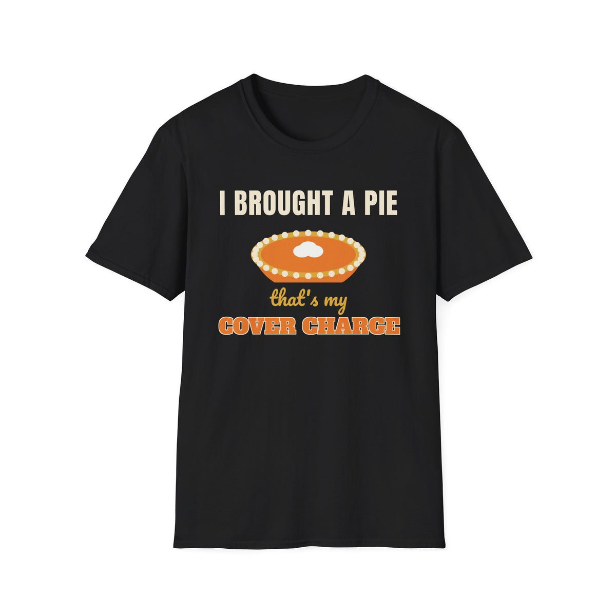 I Brought a Pie Cover Charge Thanksgiving Tee