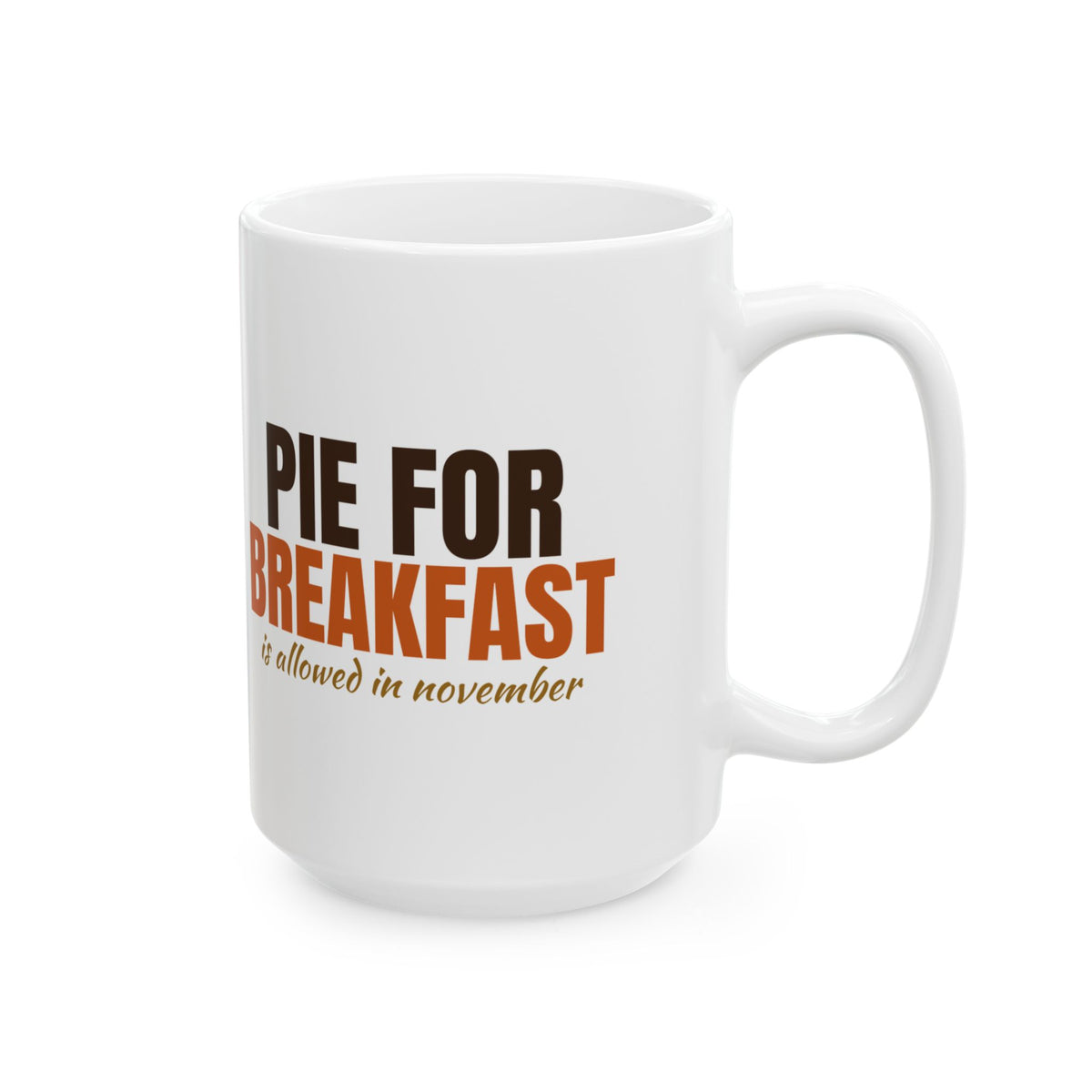 Pie For Breakfast Is Allowed In November Thanksgiving Mug – Gifted Porch, view 8