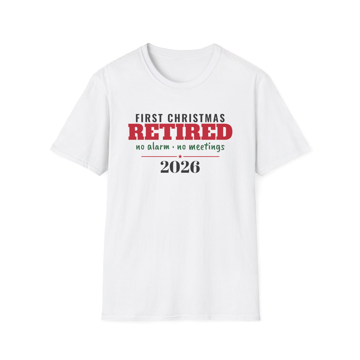 First Christmas Retired 2026 No Alarm No Meetings T-Shirt – Gifted Porch, view 1