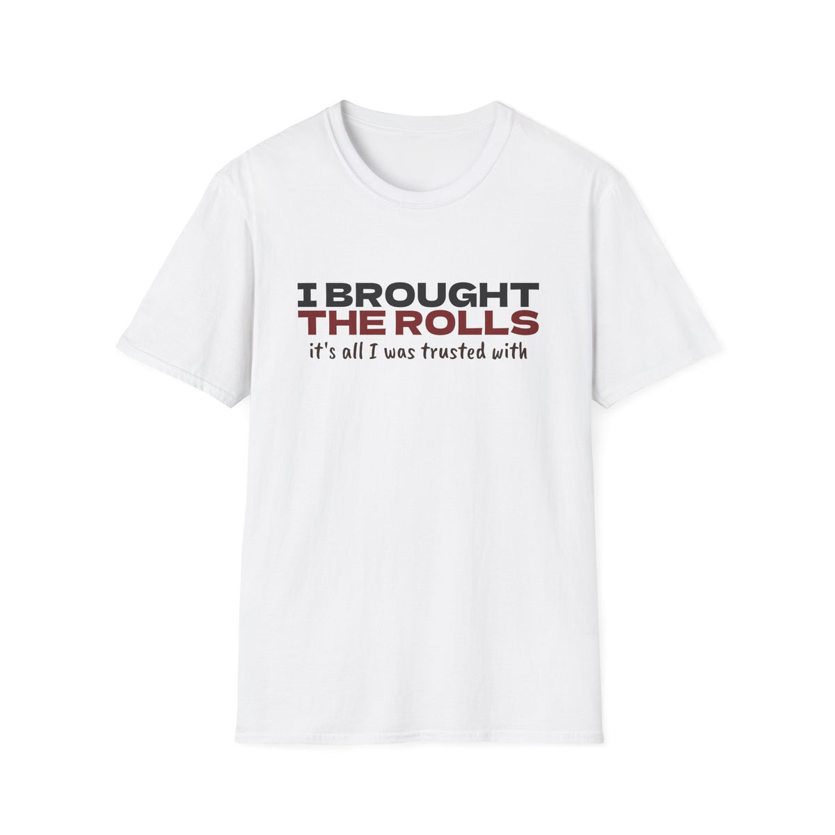 I Brought The Rolls It's All I Was Trusted With T-Shirt – Gifted Porch, view 1