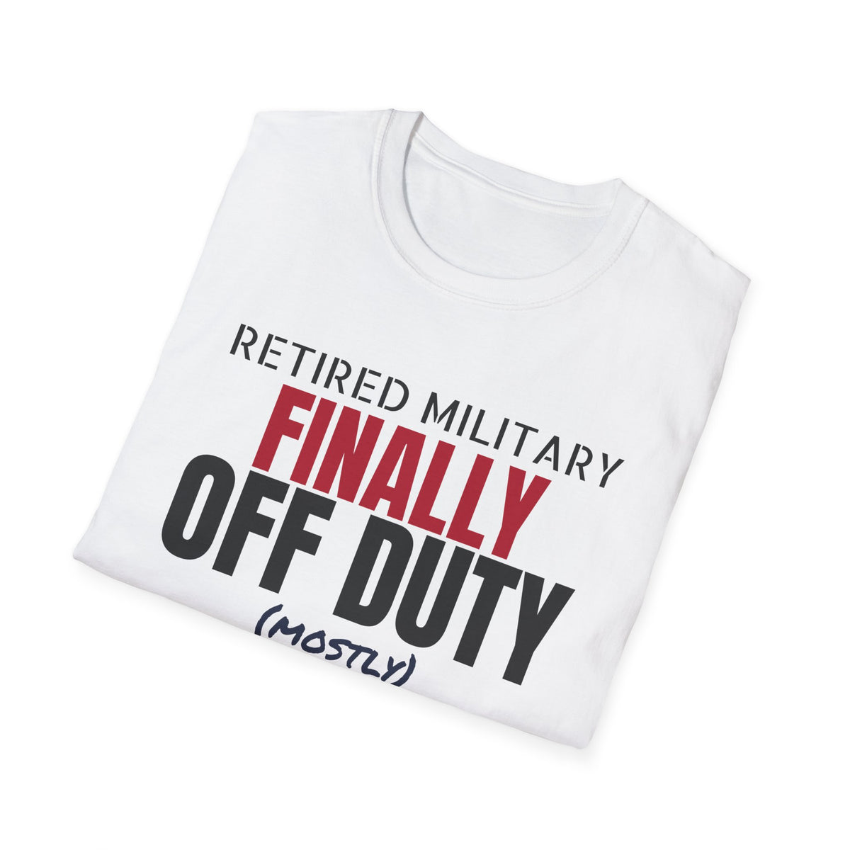 Retired Military Finally Off Duty Mostly Veteran T-Shirt – Gifted Porch, view 5