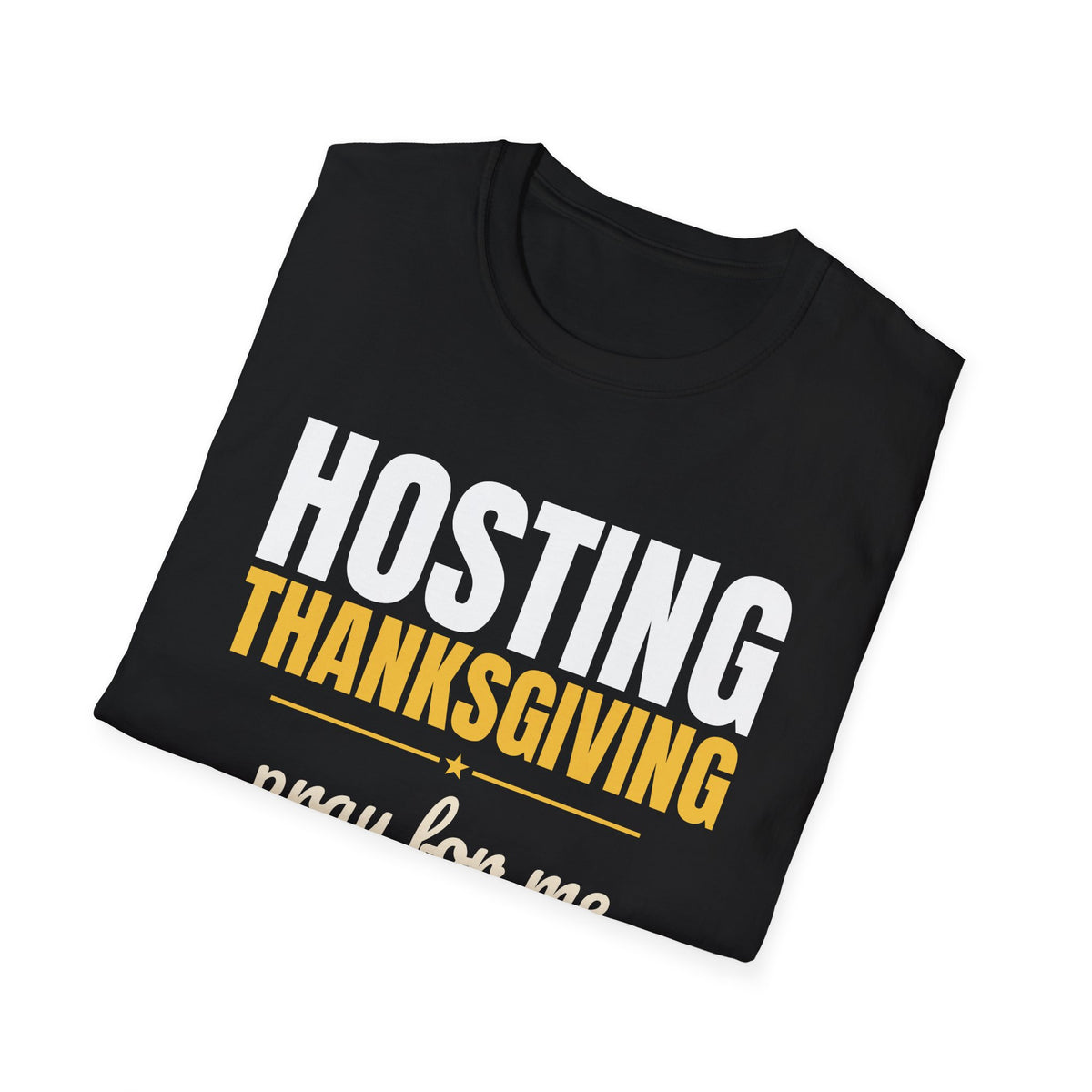 Hosting Thanksgiving Pray For Me Thanksgiving Mom T-Shirt – Gifted Porch, view 12