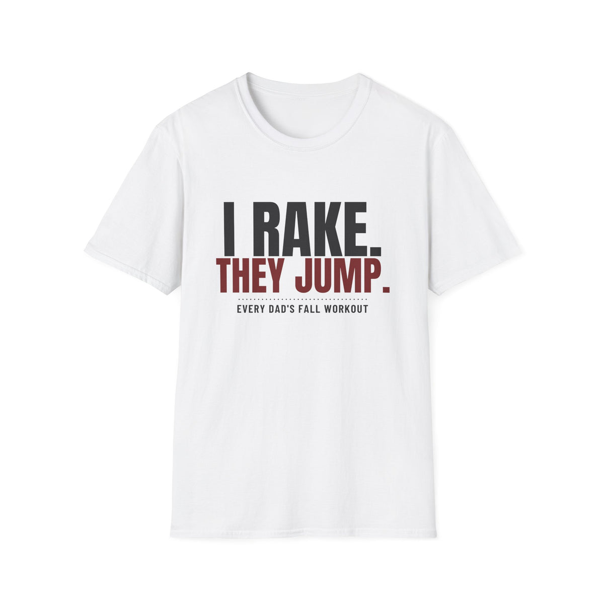 I Rake They Jump Funny Fall Dad T-Shirt – Gifted Porch, view 1