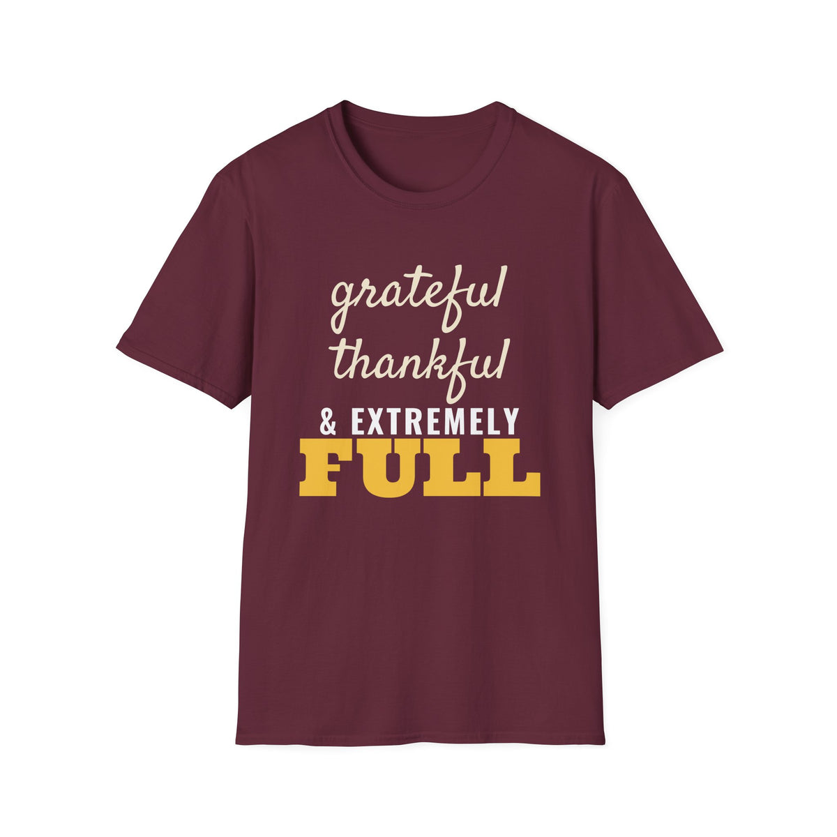 Grateful Thankful And Extremely Full Thanksgiving T-Shirt – Gifted Porch, view 5