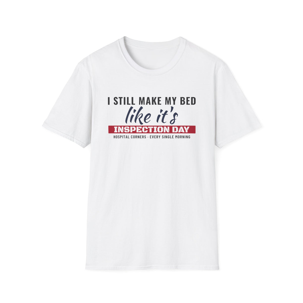 I Still Make My Bed Like It's Inspection Day Veteran T-Shirt – Gifted Porch, view 1