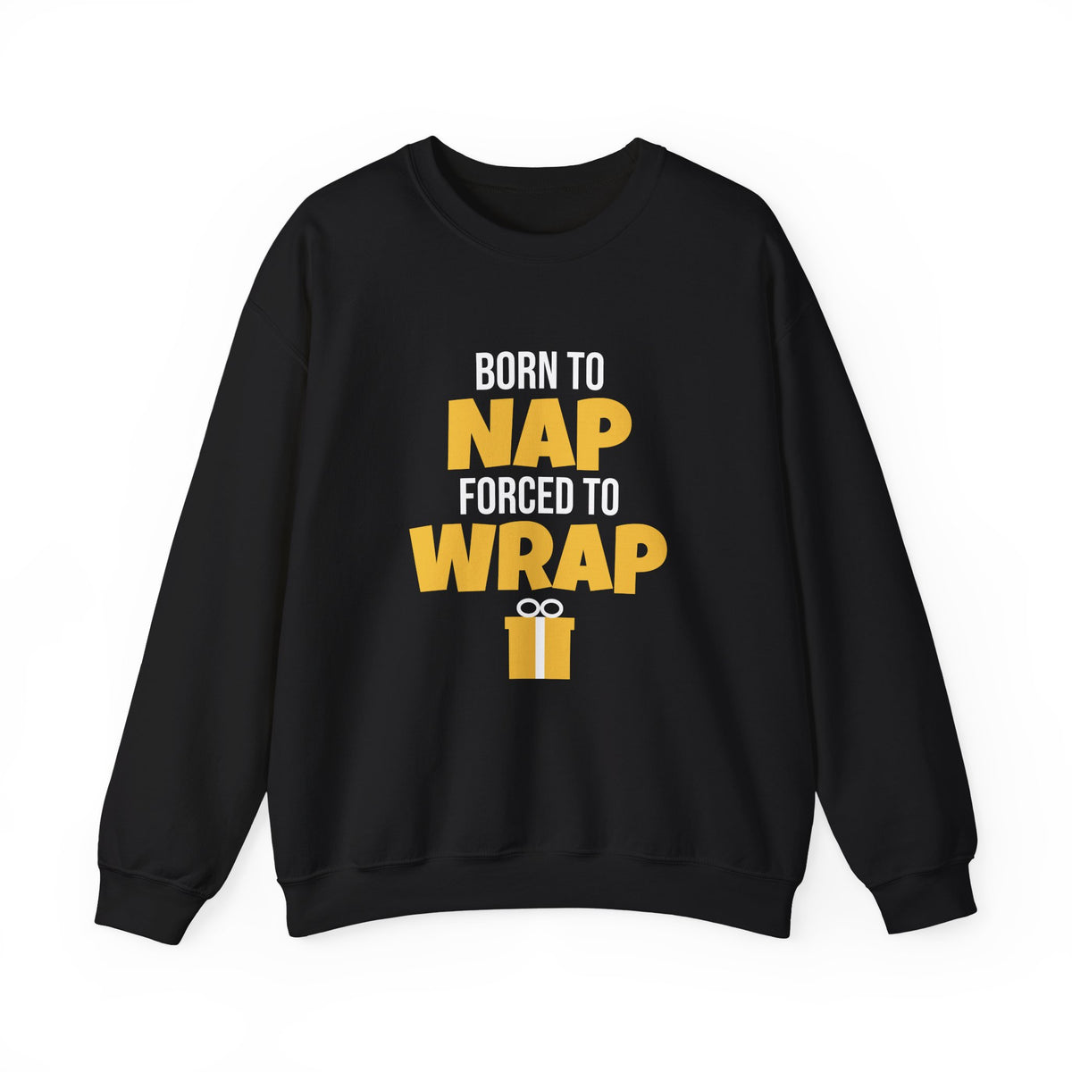 Born To Nap Forced To Wrap Sweatshirt