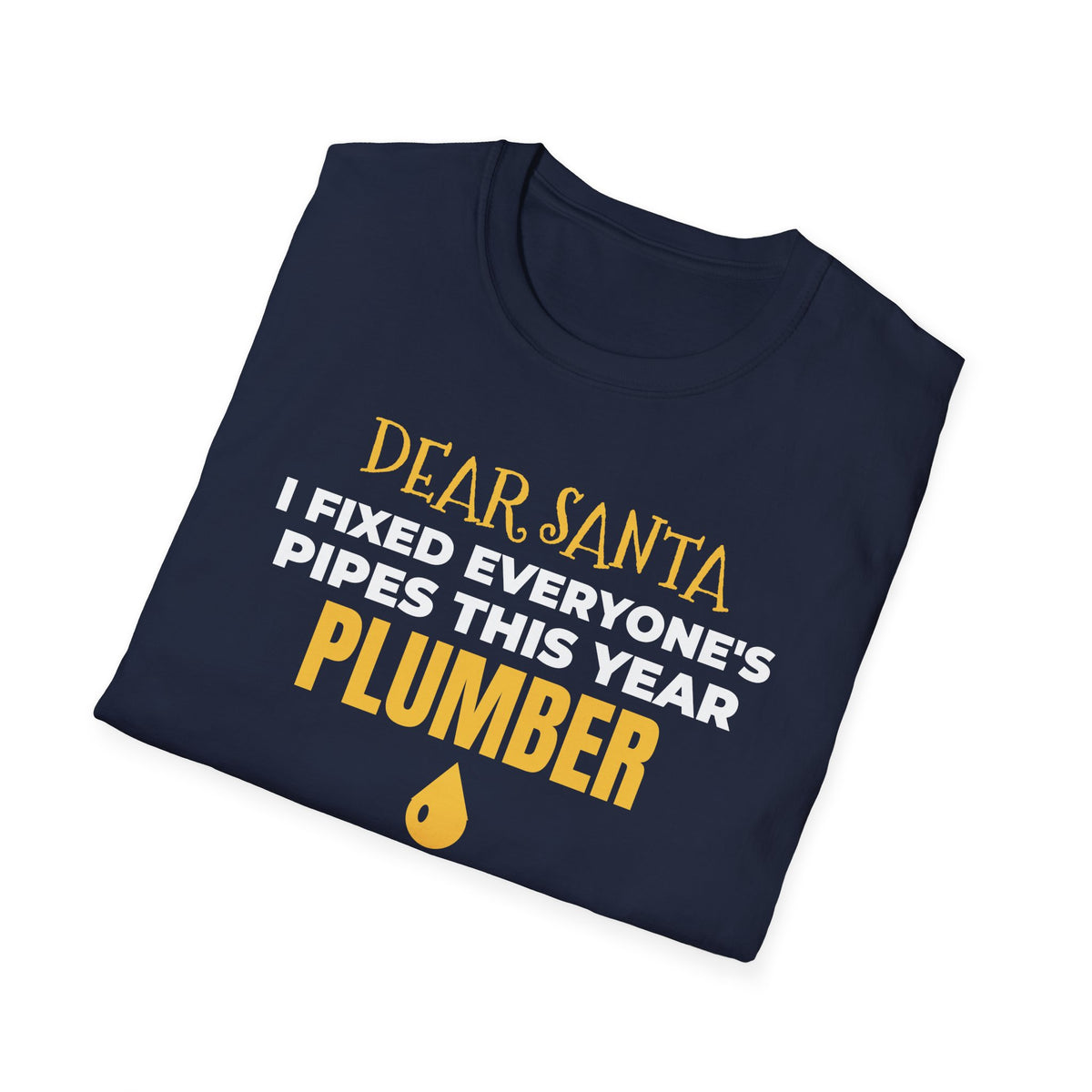 Dear Santa I Fixed Everyones Pipes This Year Plumber Christmas T-Shirt Gift – Gifted Porch