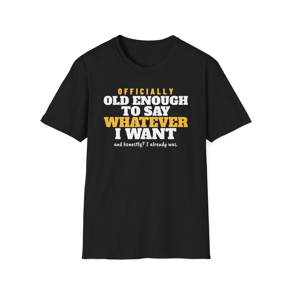 Old Enough To Say Whatever I Want Birthday T-Shirt – Gifted Porch, view 2