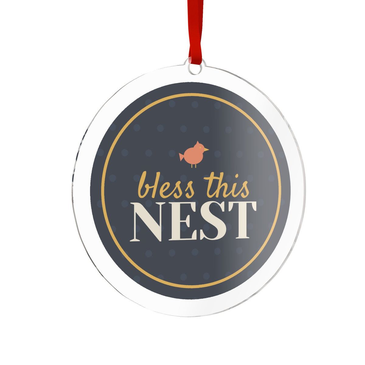 Bless This Nest Acrylic Ornament