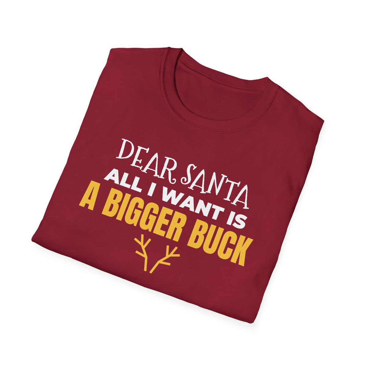 Dear Santa All I Want Is A Bigger Buck Funny Hunting Christmas T-Shirt Gift – Gifted Porch