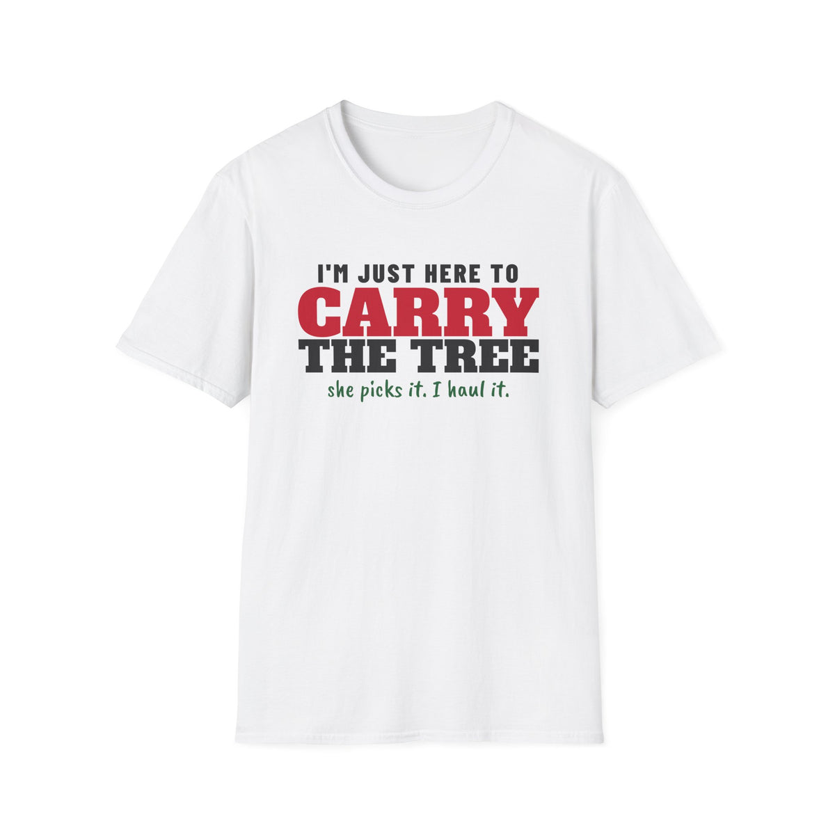 I'm Just Here To Carry The Tree Funny Christmas Tree T-Shirt – Gifted Porch, view 1
