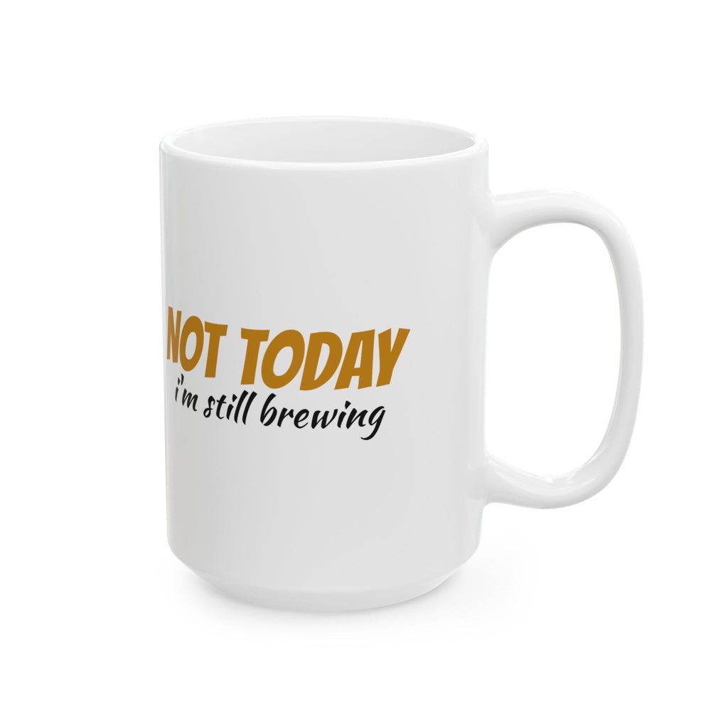Not Today I'm Still Brewing Funny Coffee Mug – Gifted Porch, view 8