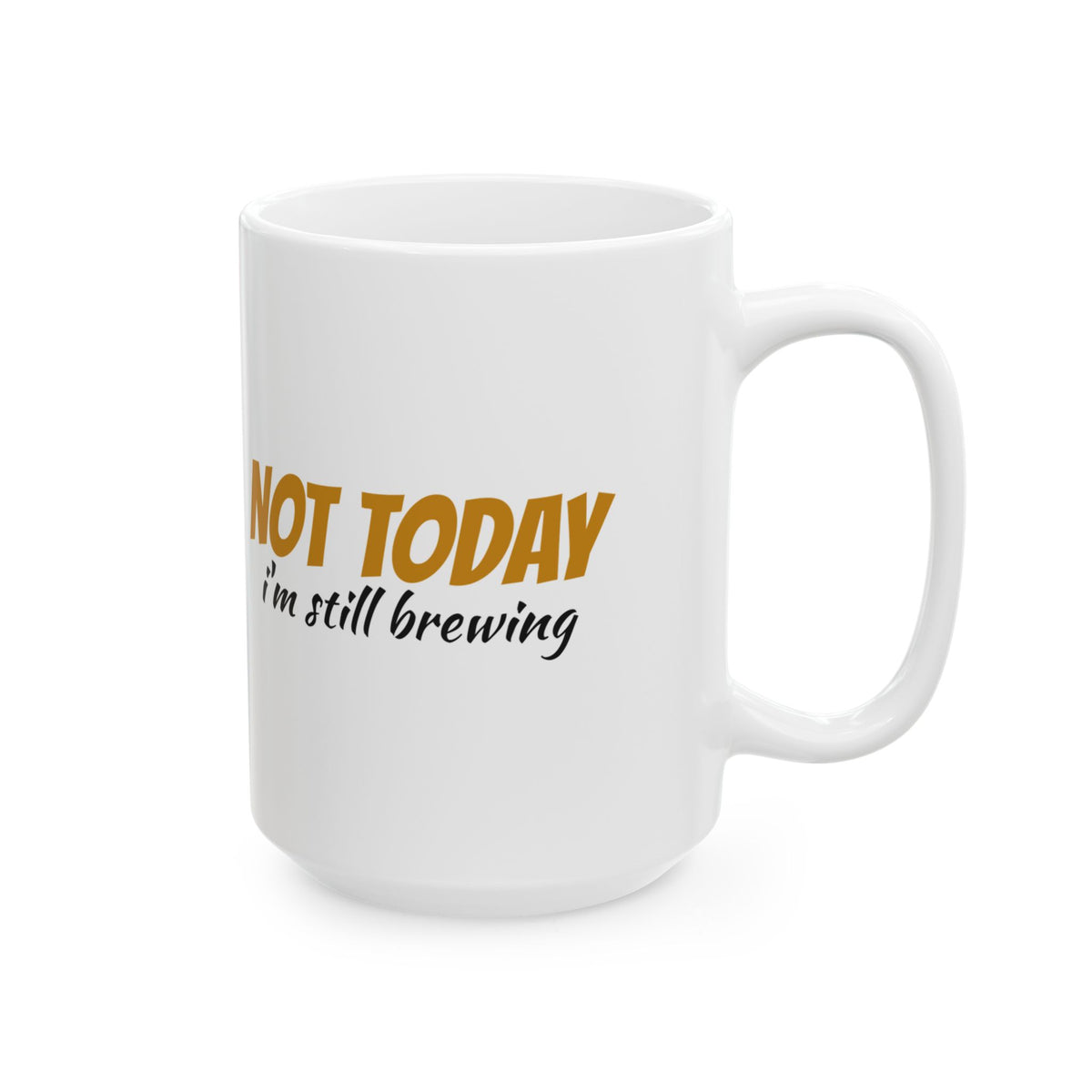Not Today I'm Still Brewing Funny Coffee Mug – Gifted Porch, view 8