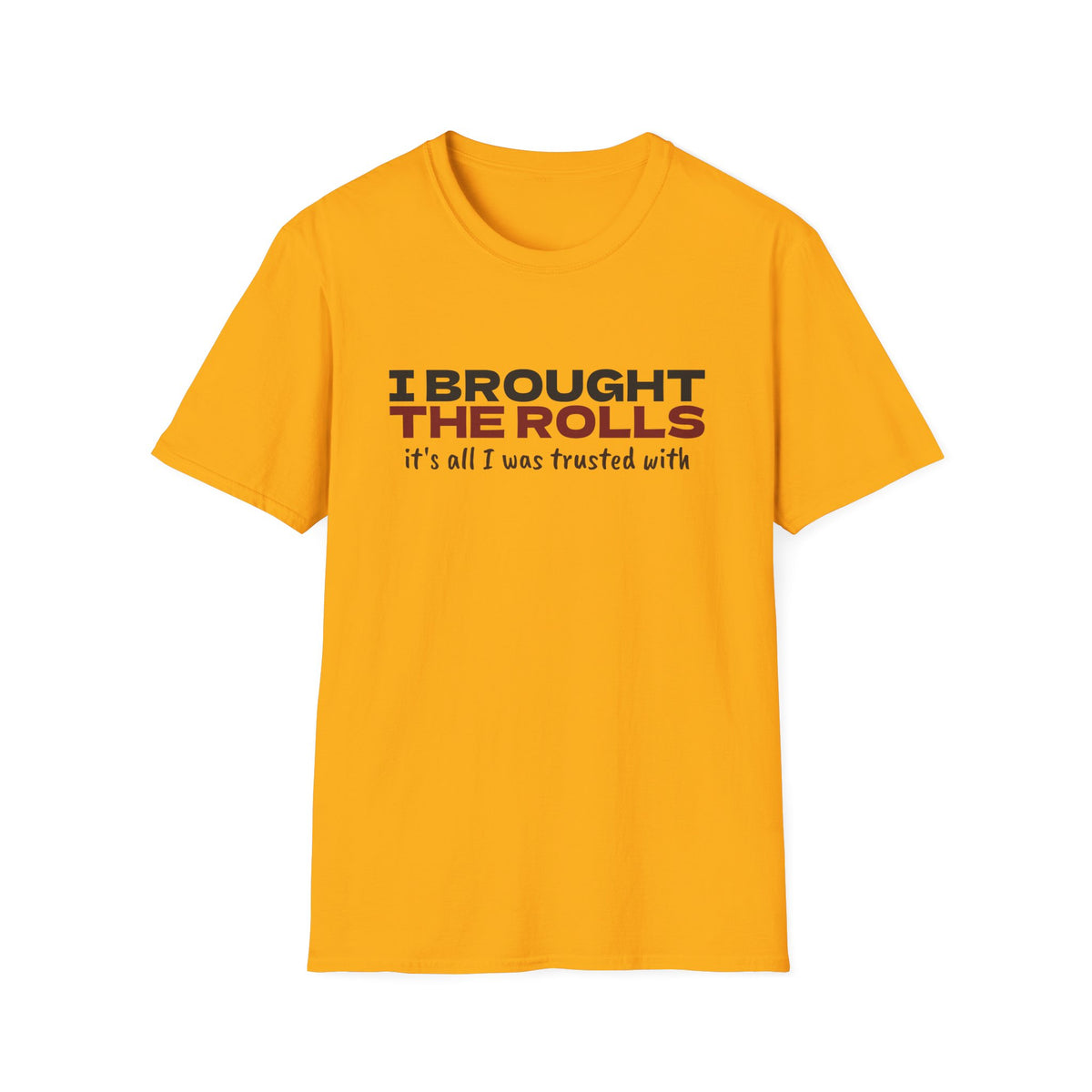 I Brought The Rolls It's All I Was Trusted With T-Shirt – Gifted Porch, view 3