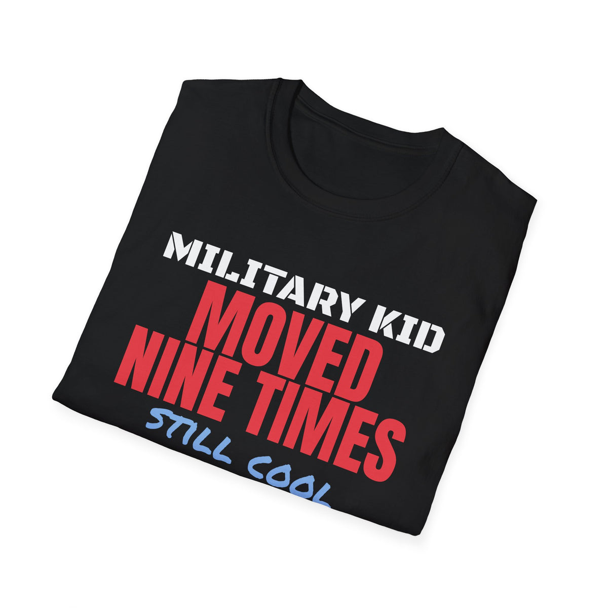 Military Kid Moved Nine Times Still Cool T-Shirt – Gifted Porch, view 8