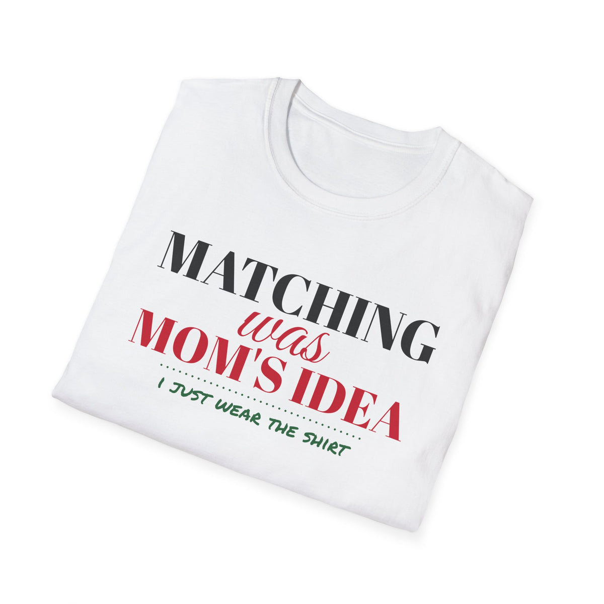 Matching Was Mom's Idea Funny Family Christmas T-Shirt – Gifted Porch, view 7