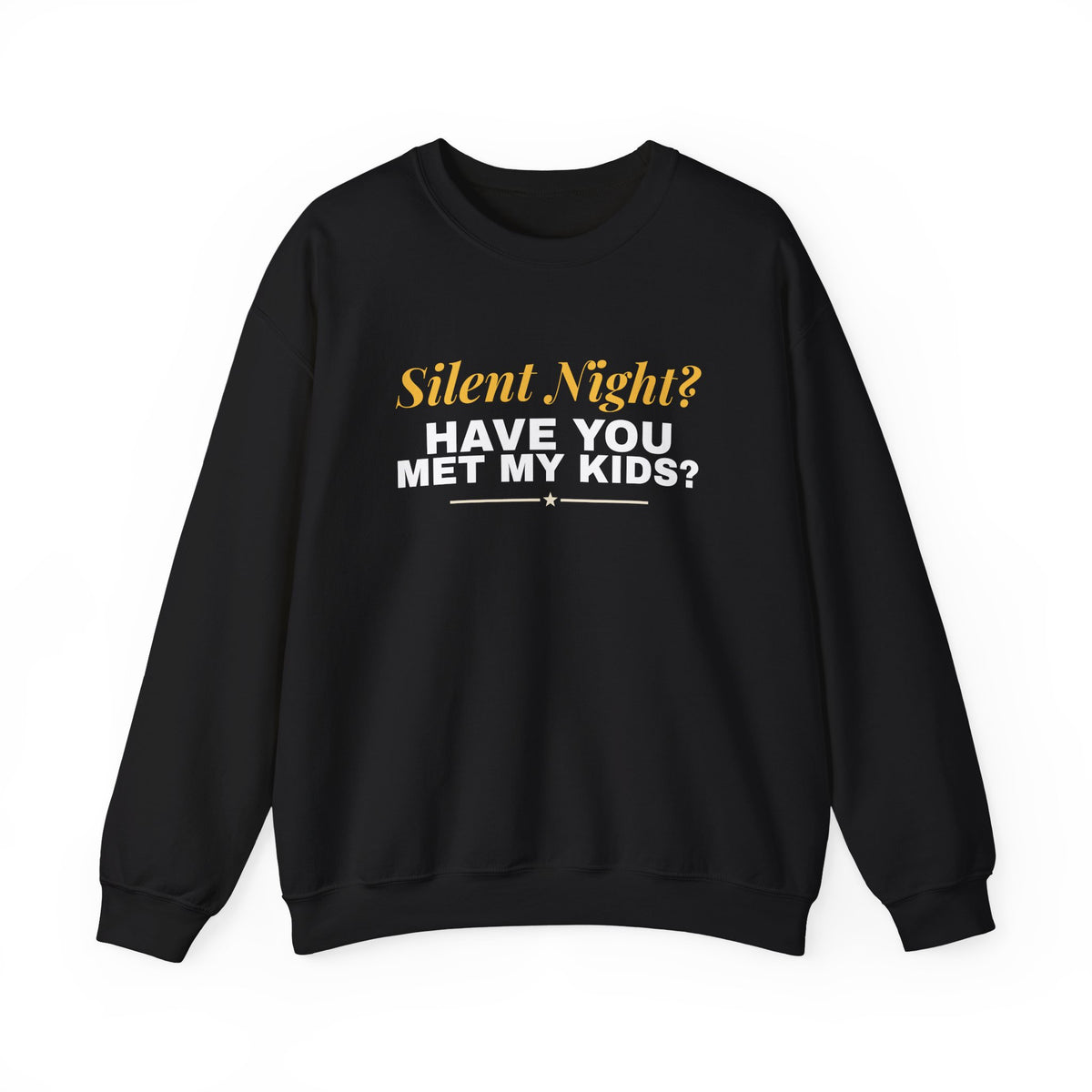 Silent Night Have You Met My Kids Sweatshirt