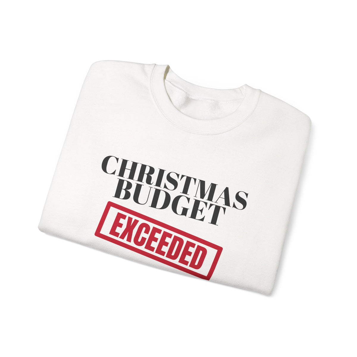 Christmas Budget Exceeded Sweatshirt
