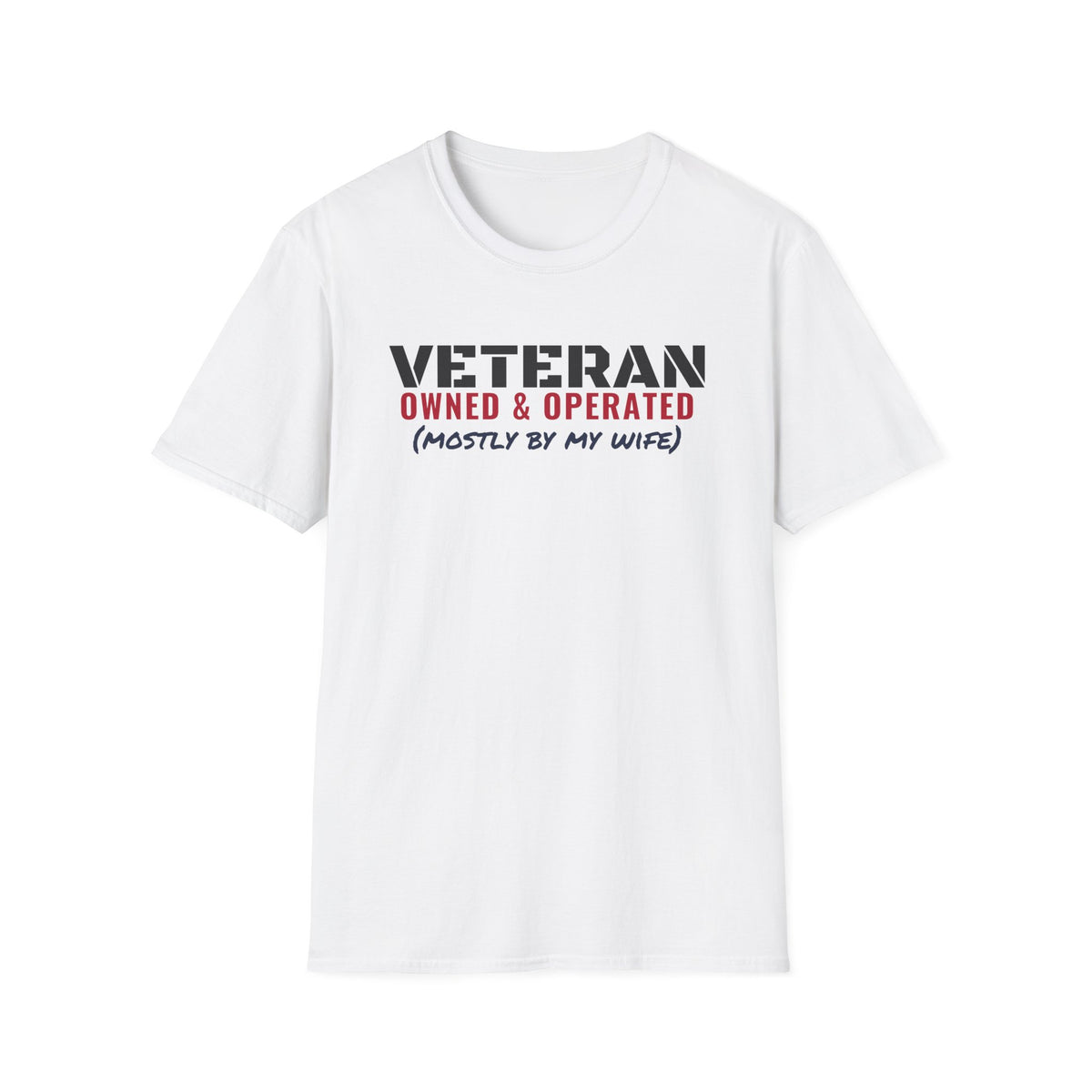 Veteran Owned And Operated Mostly By My Wife Veteran T-Shirt – Gifted Porch, view 1