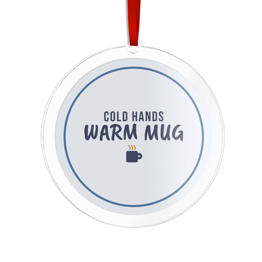 Cold Hands Warm Mug Acrylic Ornament