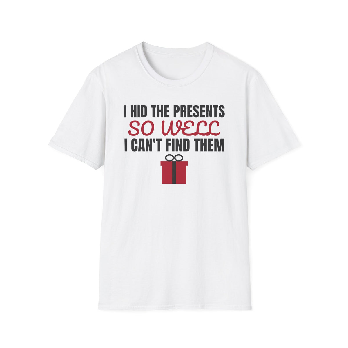 I Hid The Presents So Well I Can't Find Them T-Shirt – Gifted Porch, view 1
