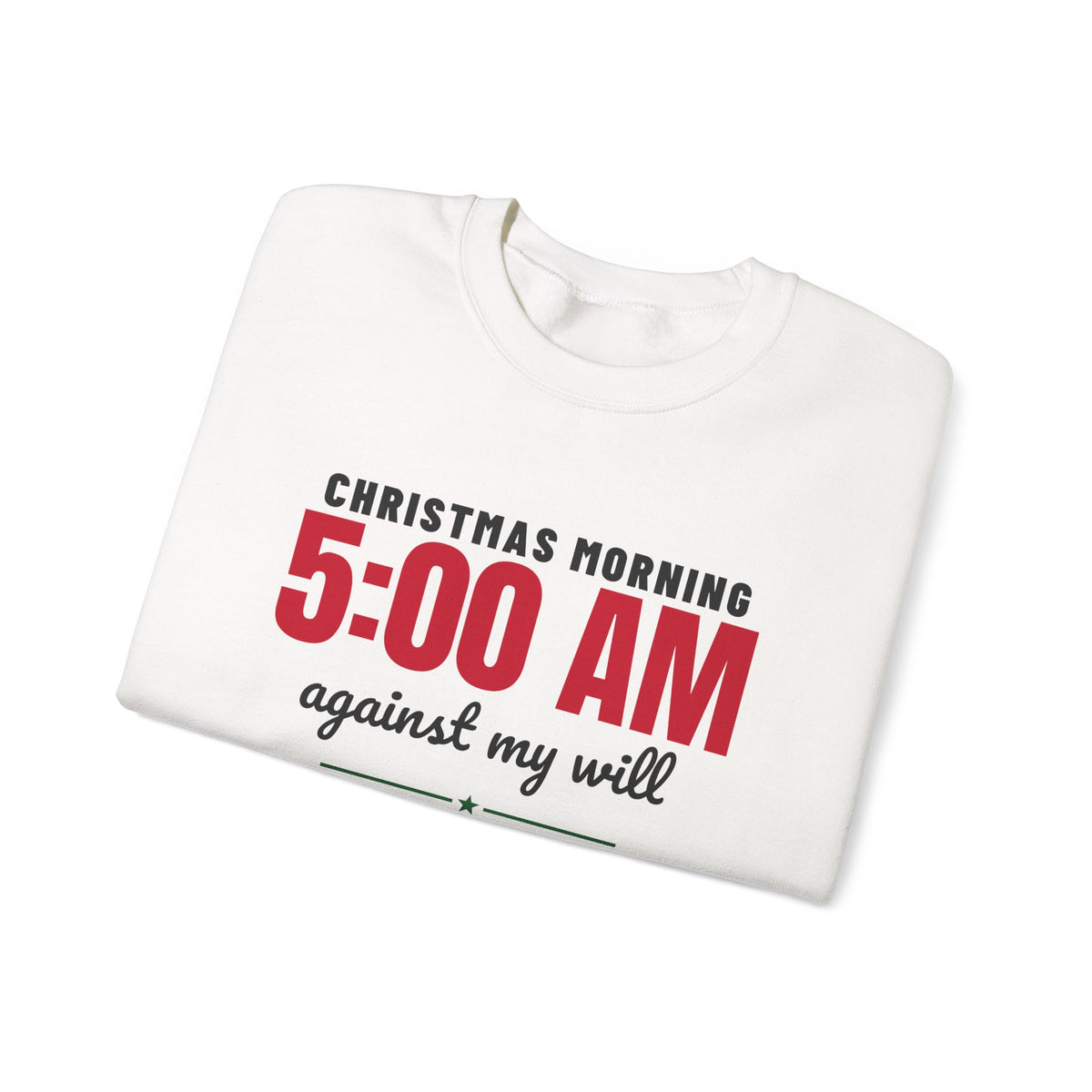 Christmas Morning 5 AM Sweatshirt