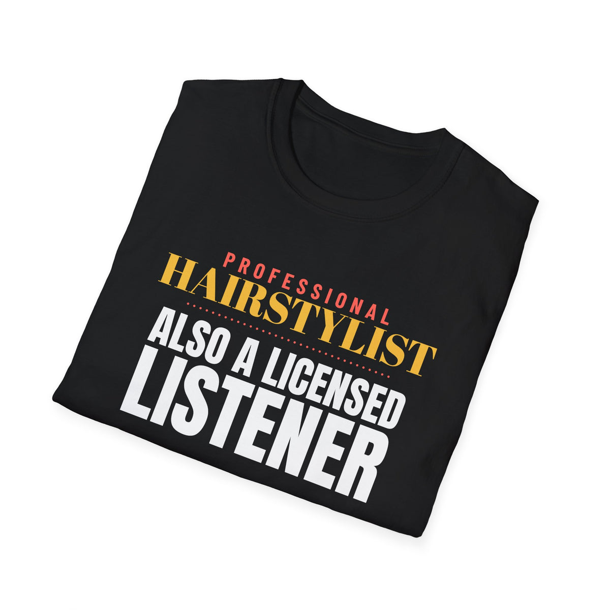 Hairstylist Also A Licensed Listener Hairstylist T-Shirt – Gifted Porch, view 8