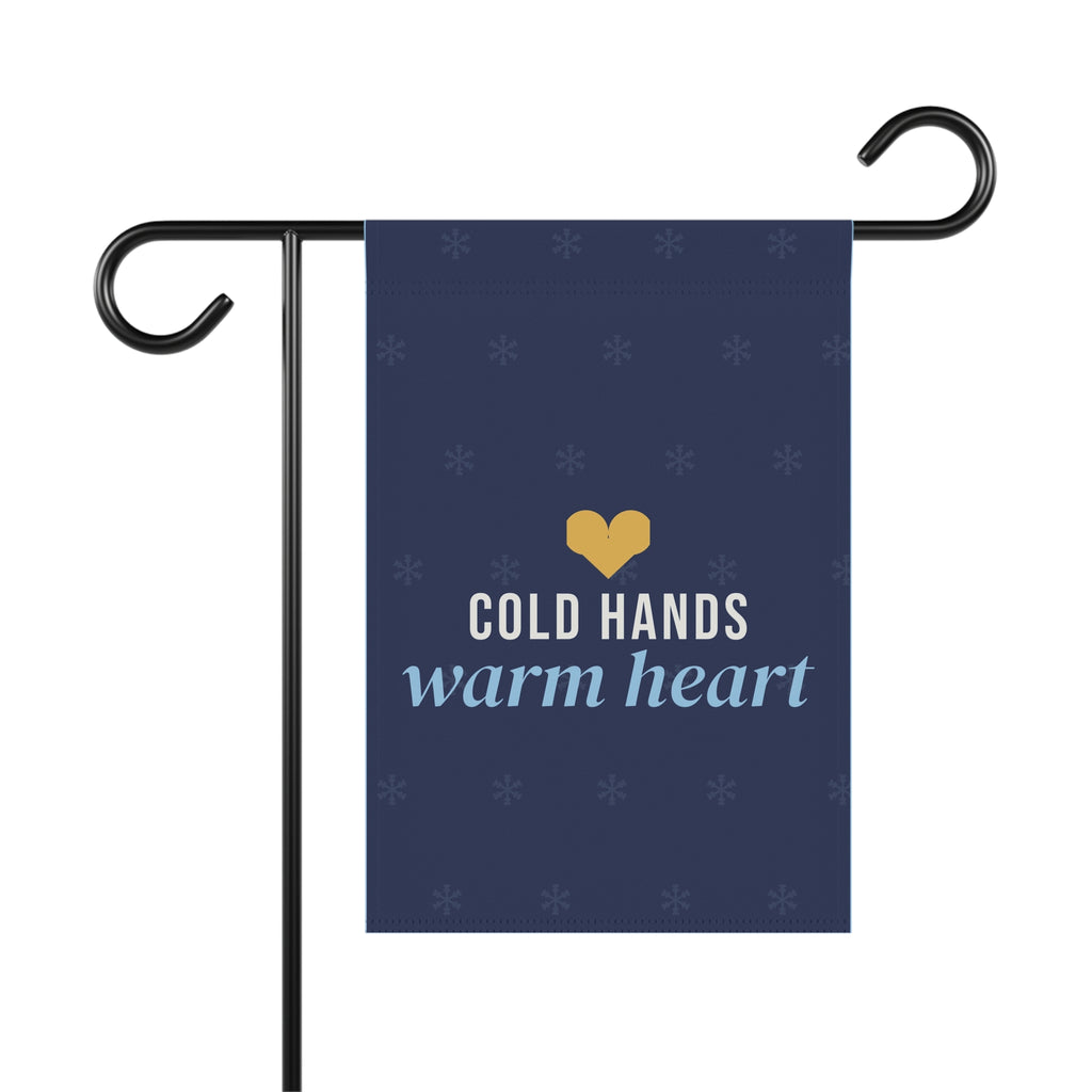 Cold Hands Warm Heart Garden Flag