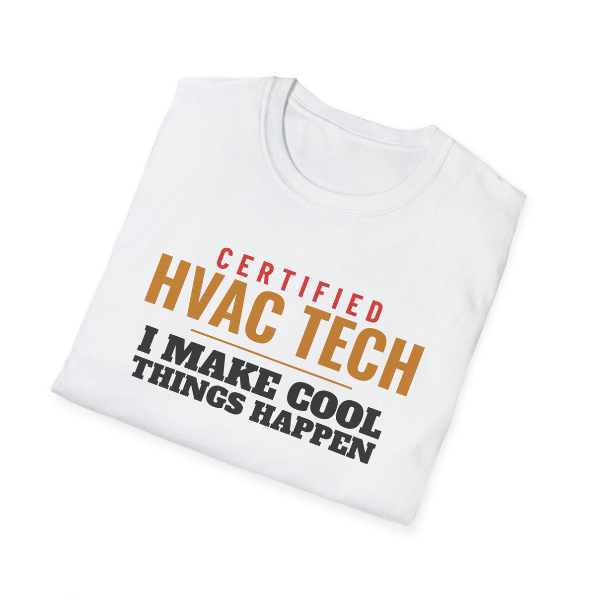 HVAC Tech I Make Cool Things Happen Funny HVAC Tech T-Shirt – Gifted Porch, view 5