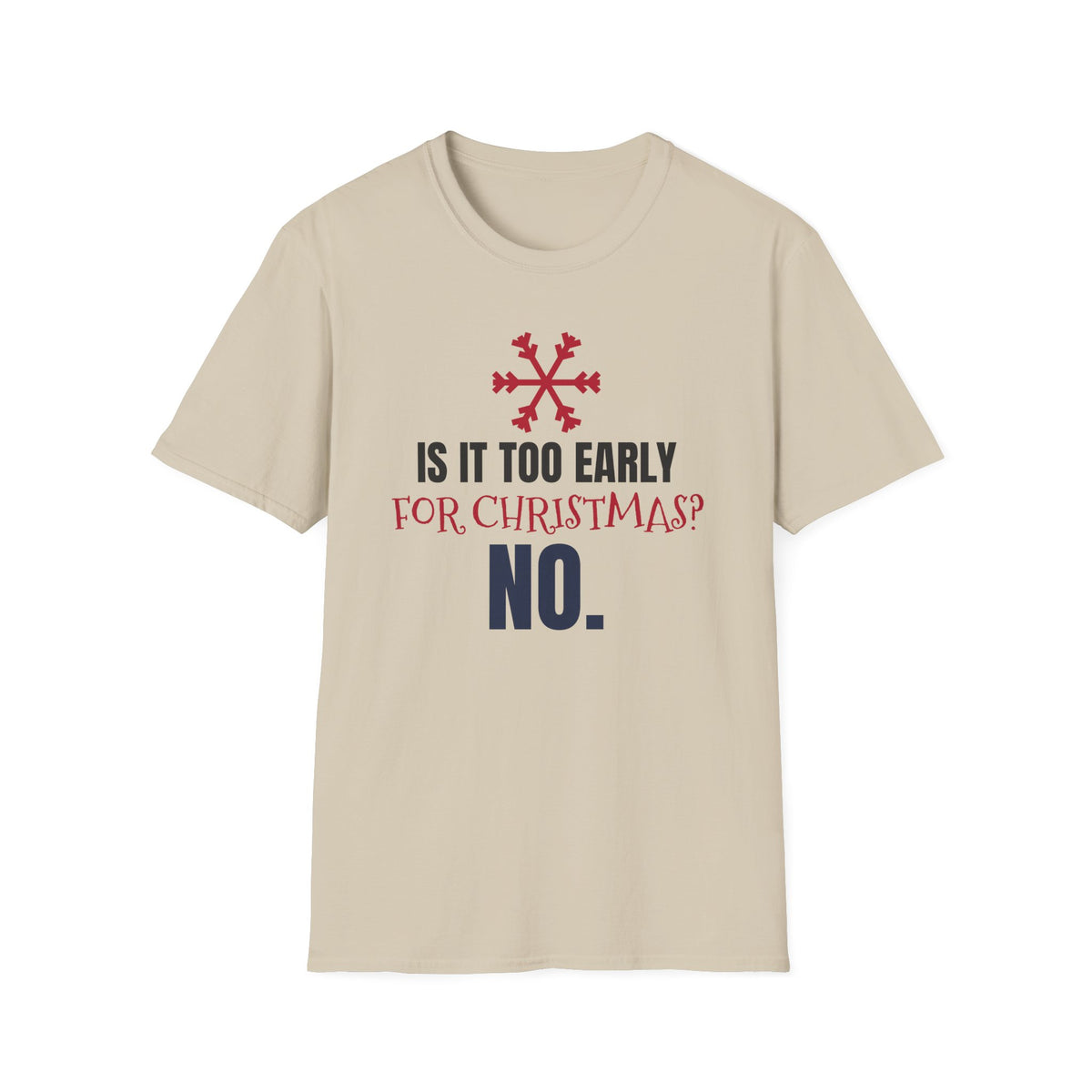 Is It Too Early For Christmas No Funny Christmas Lover T-Shirt Holiday Tee – Gifted Porch