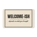 Welcome-ish Funny Doormat