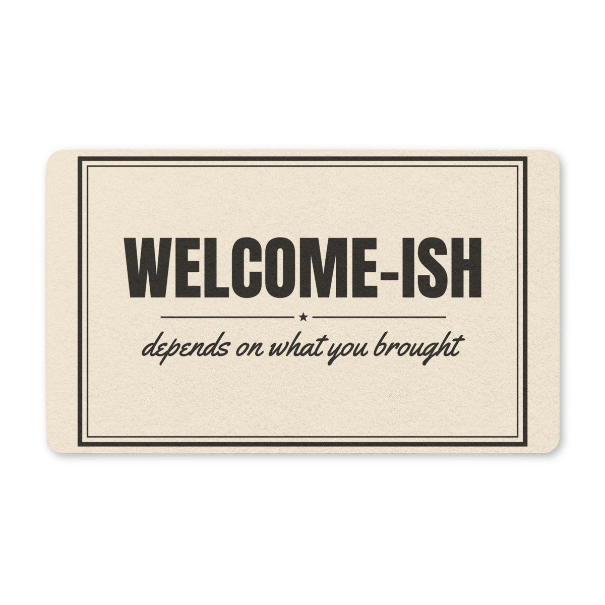 Welcome-ish Funny Doormat