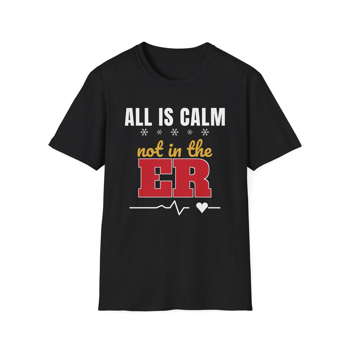 All Is Calm Not in the ER Nurse Christmas Tee