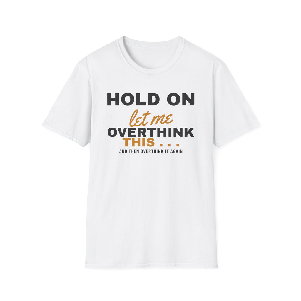 Hold On Let Me Overthink This Funny Overthinker T-Shirt – Gifted Porch, view 1