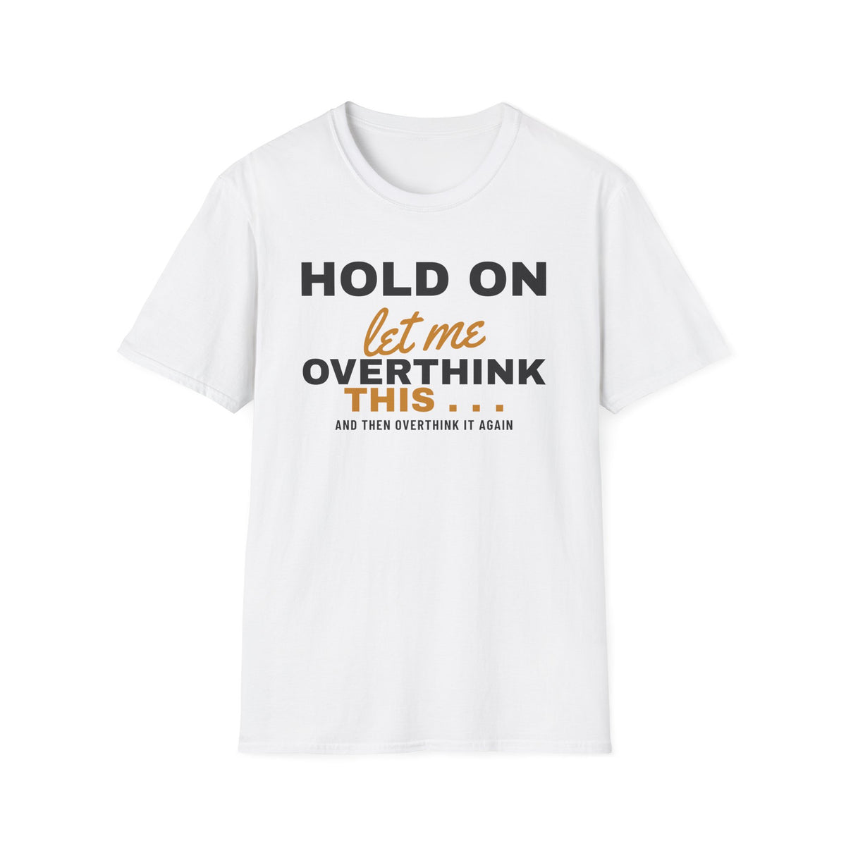 Hold On Let Me Overthink This Funny Overthinker T-Shirt – Gifted Porch, view 1
