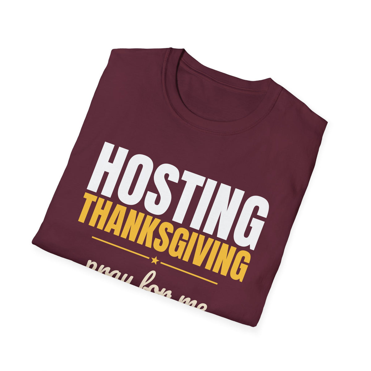 Hosting Thanksgiving Pray For Me Thanksgiving Mom T-Shirt – Gifted Porch, view 21