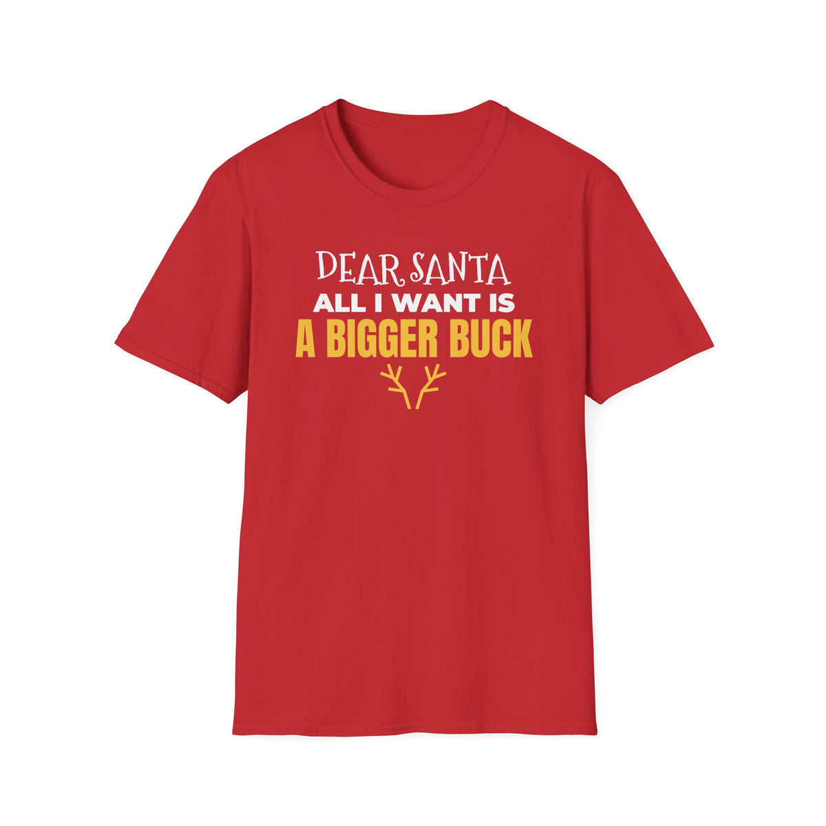 Dear Santa All I Want Is A Bigger Buck Funny Hunting Christmas T-Shirt Gift – Gifted Porch