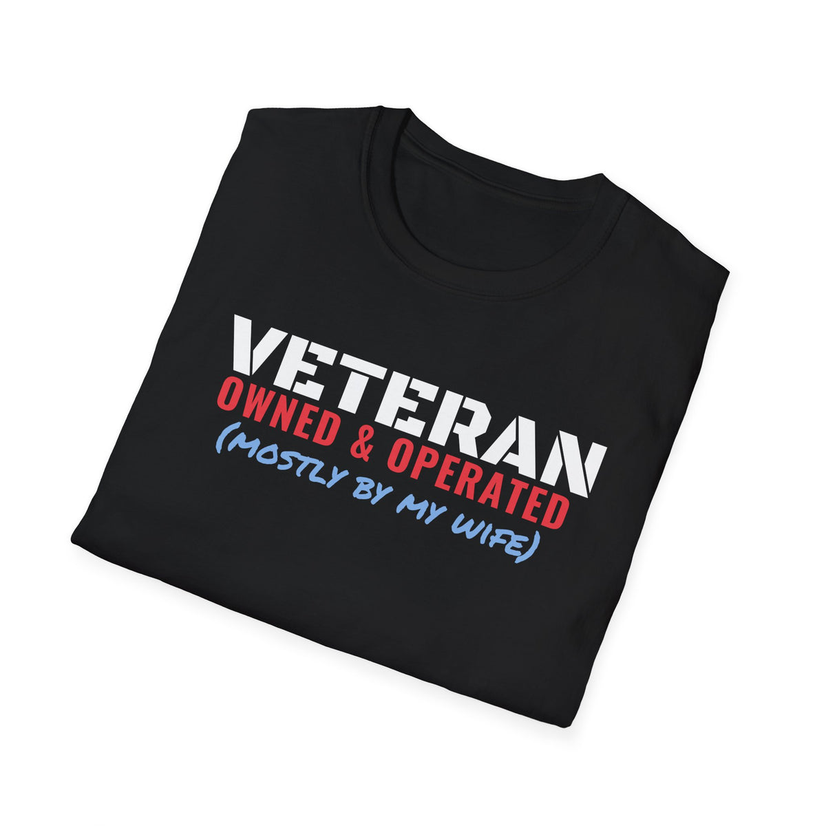 Veteran Owned And Operated Mostly By My Wife Veteran T-Shirt – Gifted Porch, view 8