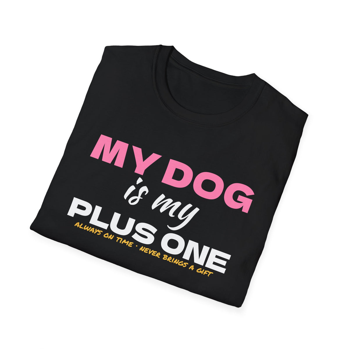 My Dog Is My Plus One Funny Dog Owner T-Shirt – Gifted Porch, view 8