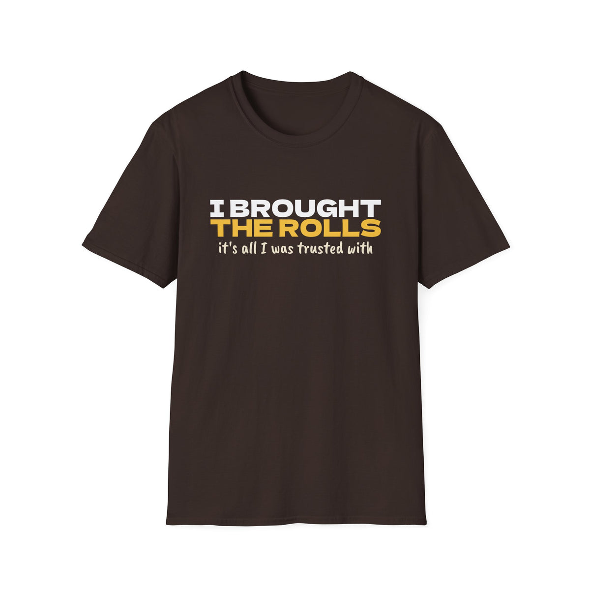 I Brought The Rolls It's All I Was Trusted With T-Shirt – Gifted Porch, view 6