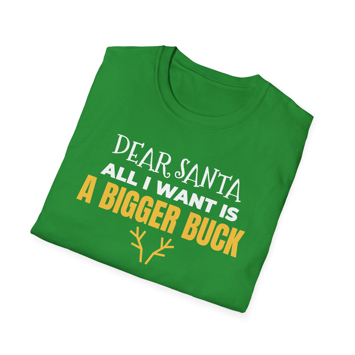 Dear Santa All I Want Is A Bigger Buck Funny Hunting Christmas T-Shirt Gift – Gifted Porch