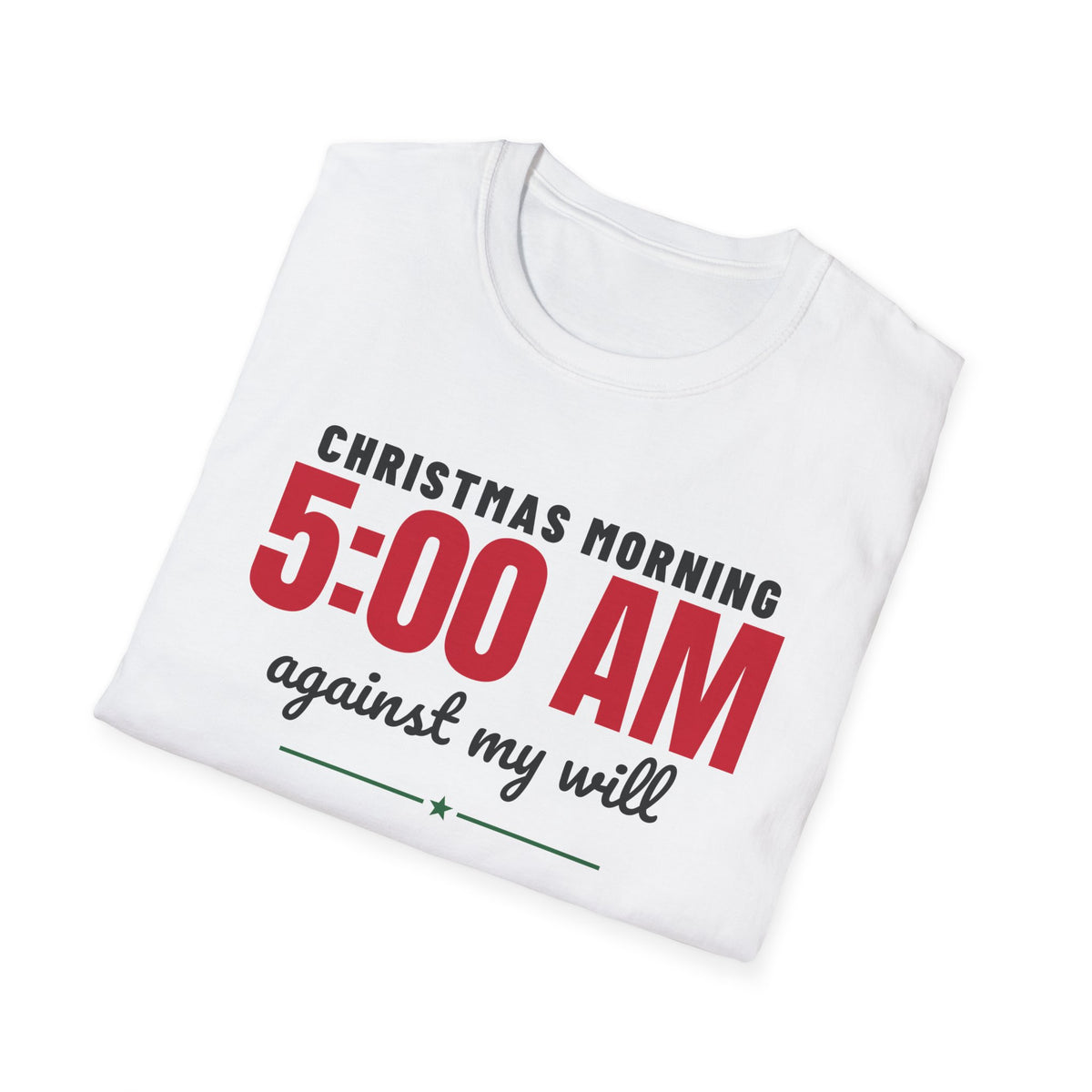 Christmas Morning 5 AM Against My Will Parent T-Shirt – Gifted Porch, view 7