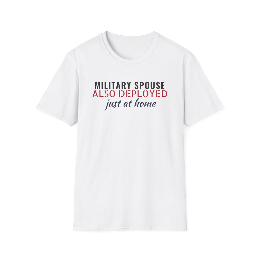 Military Spouse Also Deployed Just At Home T-Shirt – Gifted Porch, view 1
