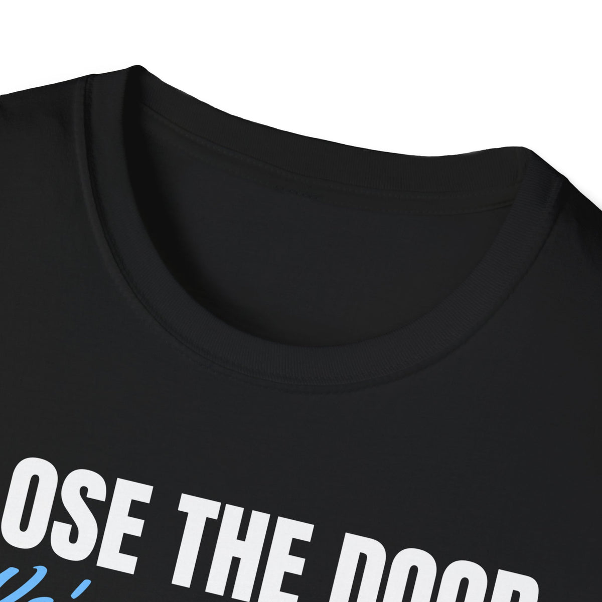 Close The Door We're Not Heating The Neighborhood T-Shirt – Gifted Porch, view 7