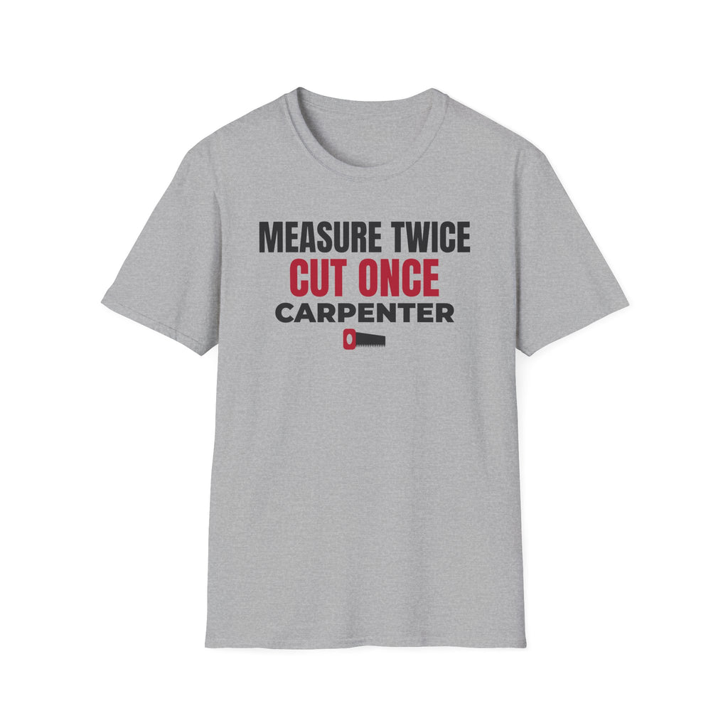 Measure Twice Cut Once Carpenter T-Shirt Woodworker Builder Gift Tee – Gifted Porch