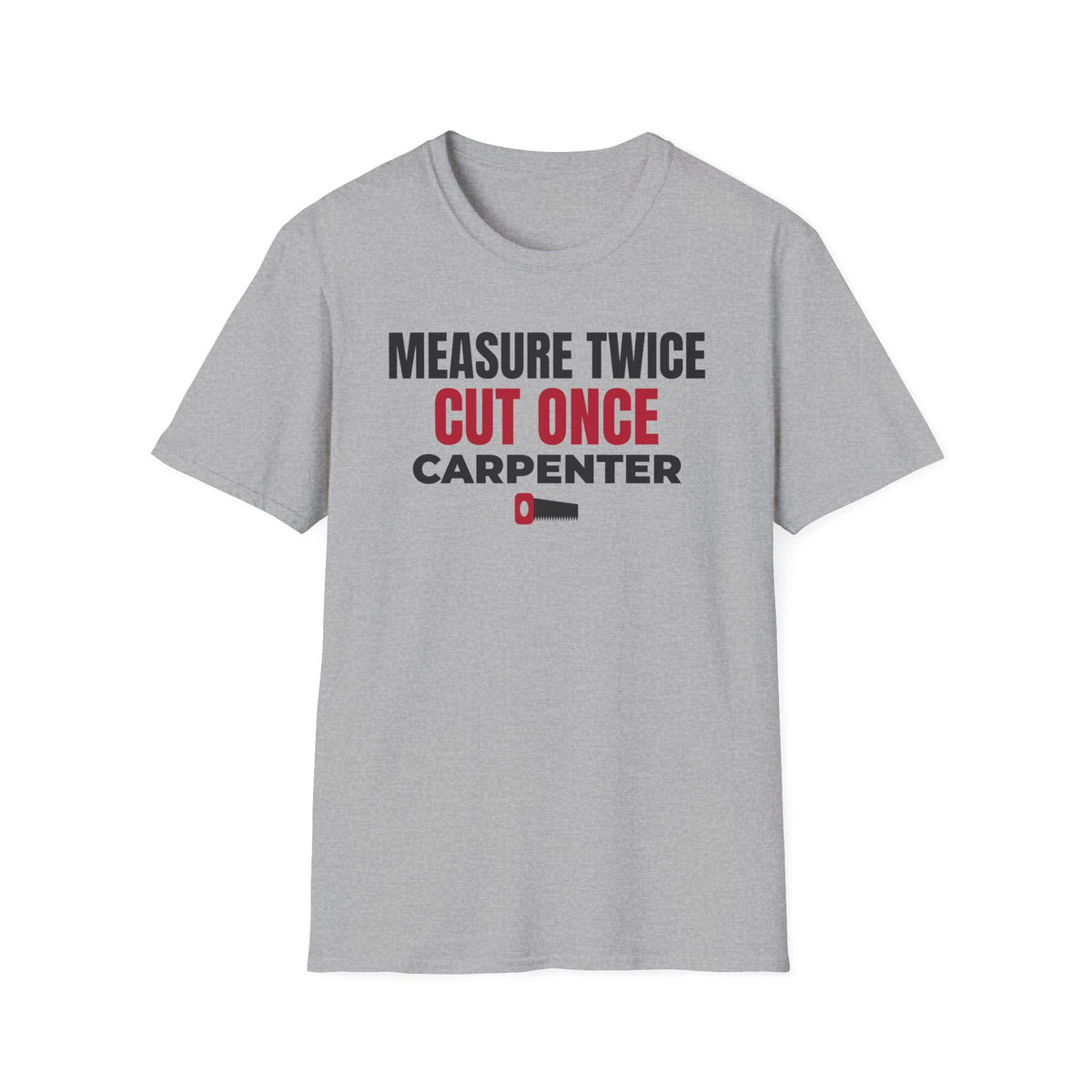 Measure Twice Cut Once Carpenter T-Shirt Woodworker Builder Gift Tee – Gifted Porch